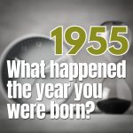 What Happened the Year You Were Born? 1955